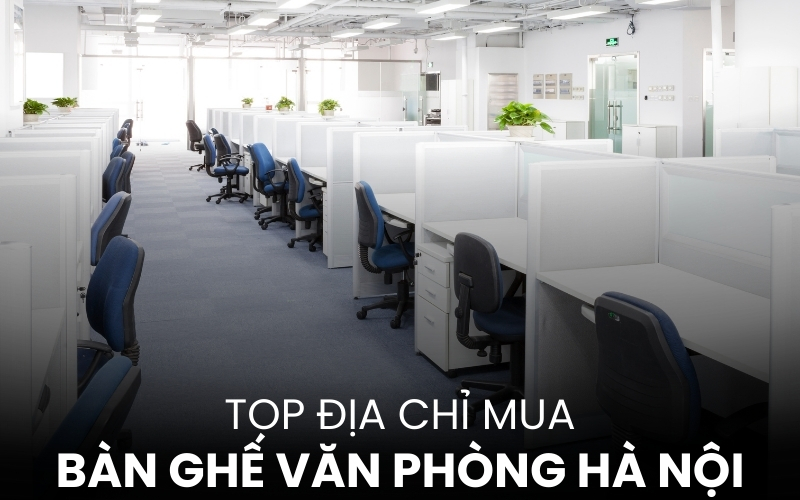địa chỉ mua bàn ghế văn phòng Hà Nội