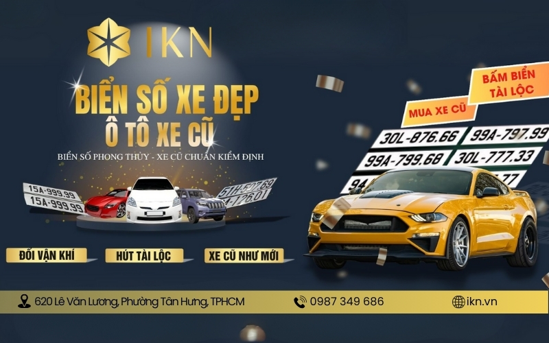 IKN - Địa chỉ mua biển số xe đẹp hợp phong thủy, giá tốt