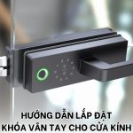 hướng dẫn lắp đặt khóa vân tay cho cửa kính