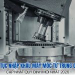 thủ tục nhập khẩu máy móc từ Trung Quốc